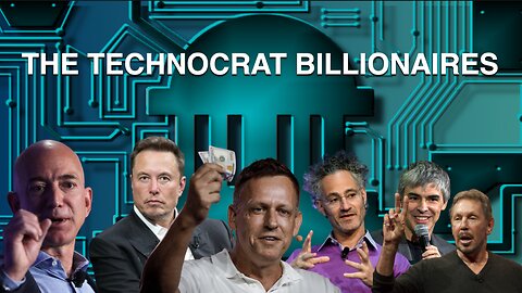 THE TECHNOCRAT BILLIONAIRES | What They Want....