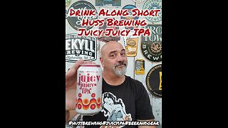 Drink Along 169 Short: Huss Brewing Juicy Juicy IPA