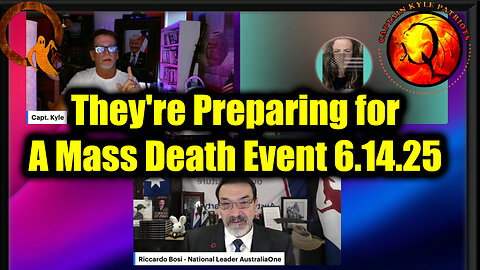 Riccardo Bosi, Capt Kyle & Kelly Major Intel 6.14.25: They're Preparing for A Mass Death Event