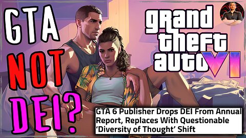 GTA 6 Publisher DUMPS DEI in HUGE Win For the Future of Gaming!