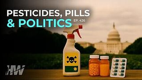 The High Wire -Pesticides, Pills & Politics | w/ Del Bigtree