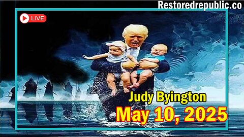 Restored Republic via a GCR Update as of May 10, 2025 - By Judy Byington
