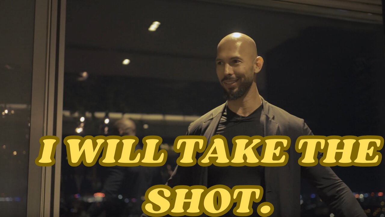 Andrew Tate "I will take the shot."