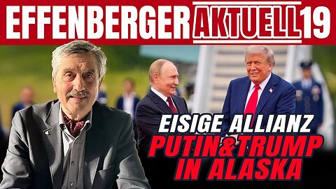 31.8.25🇩🇪🇦🇹🇨🇭NUOVISO🎇👉🇪🇺Effenberger Aktuell19🇪🇺👈🗽"Eisige Allianz – Putin und Trump"...