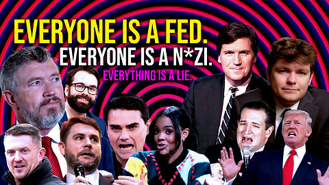 510: Everyone is a Fed. Everyone is a N*zi. Everything is a LIE
