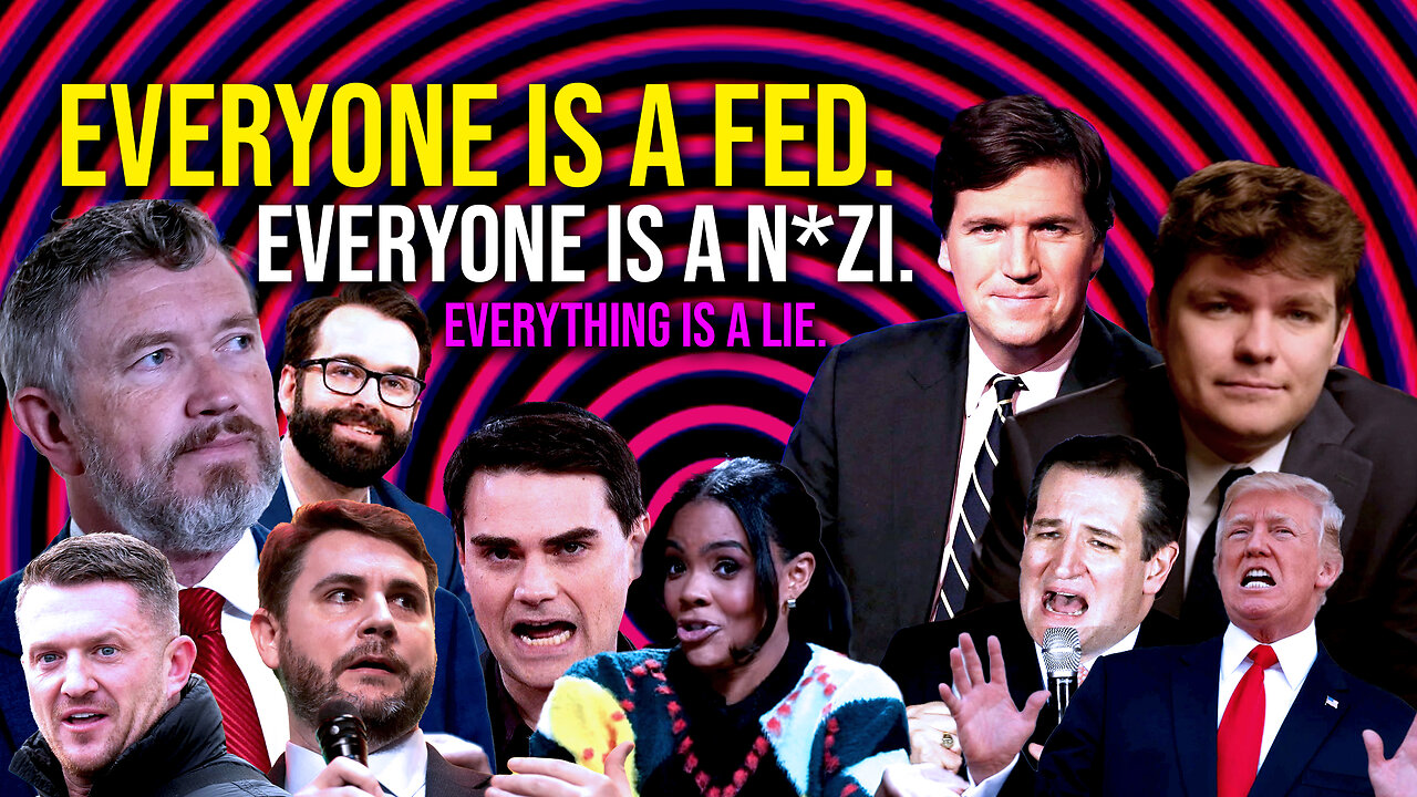 510: Everyone is a Fed. Everyone is a N*zi. Everything is a LIE