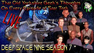 TOYG's Thoughts on Every Episode of Star Trek - Part 18 - Deep Space Nine Season 7