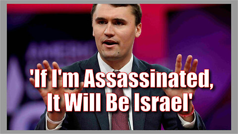 Charlie Kirk's Chilling Warning - 'If I'm Assassinated, It Will Be Israel'