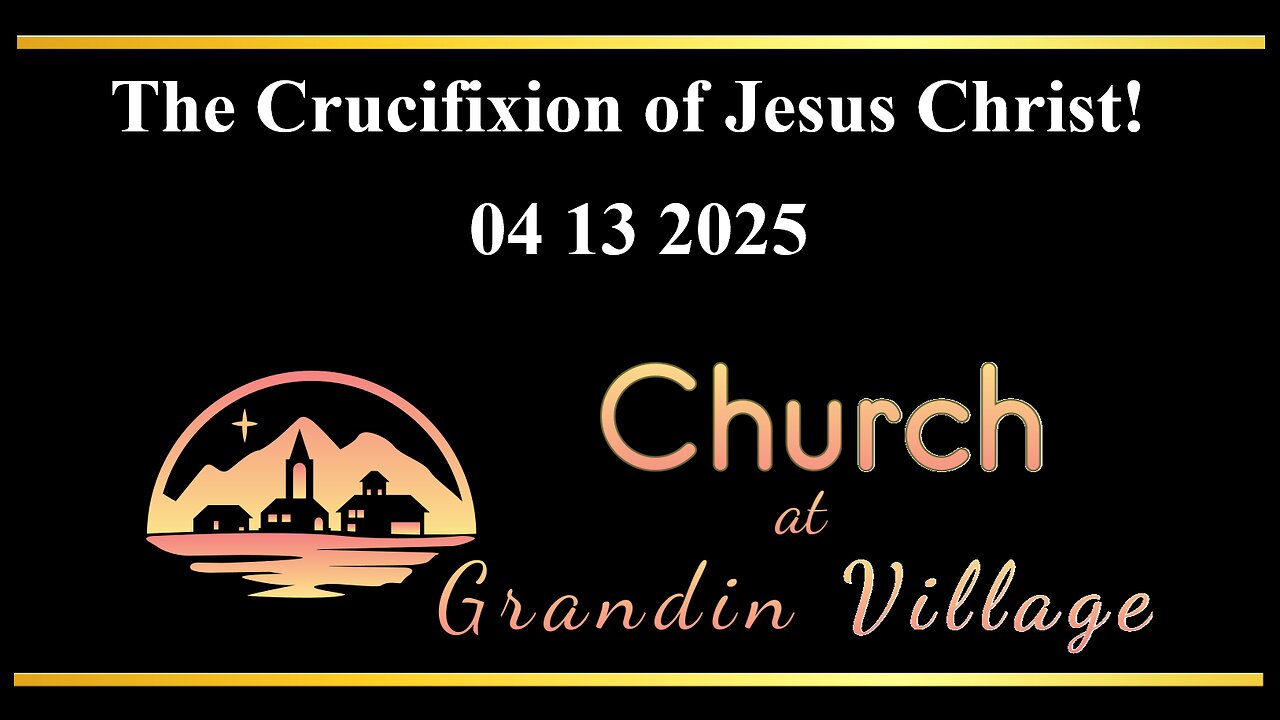 The Crucifixion of Jesus Christ! 04/13/2025