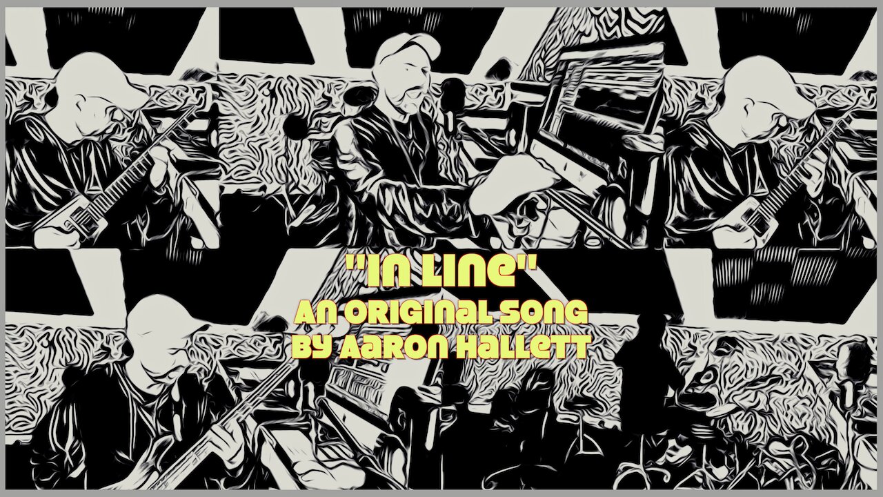 "In Line" an Original Song by Aaron Hallett