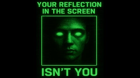 Your Reflection In The Screen Isn’t You