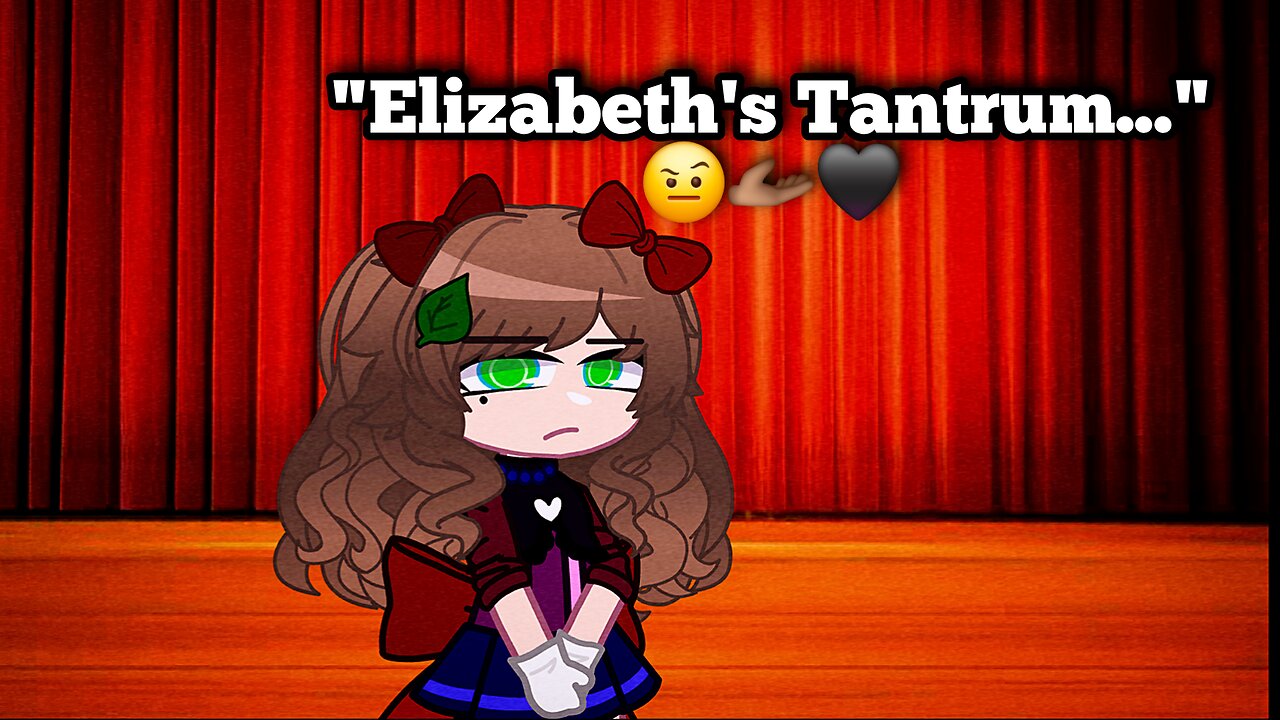 "Elizabeth's Tantrum..." 🤨🫴🏾🖤