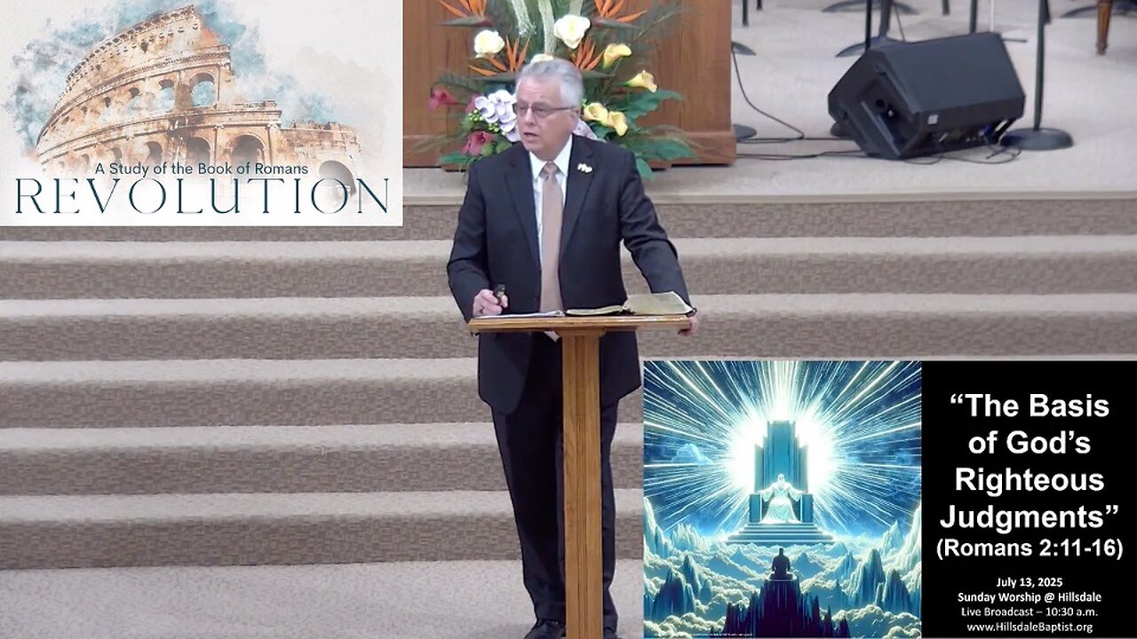 “The Basis of God’s Righteous Judgments” (Romans 2:11-16), part 3, Sunday AM, July 13, 2025