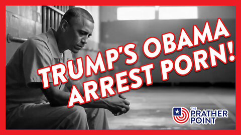 TRUMP'S OBAMA ARREST PORN & EPSTEIN'S LIST!