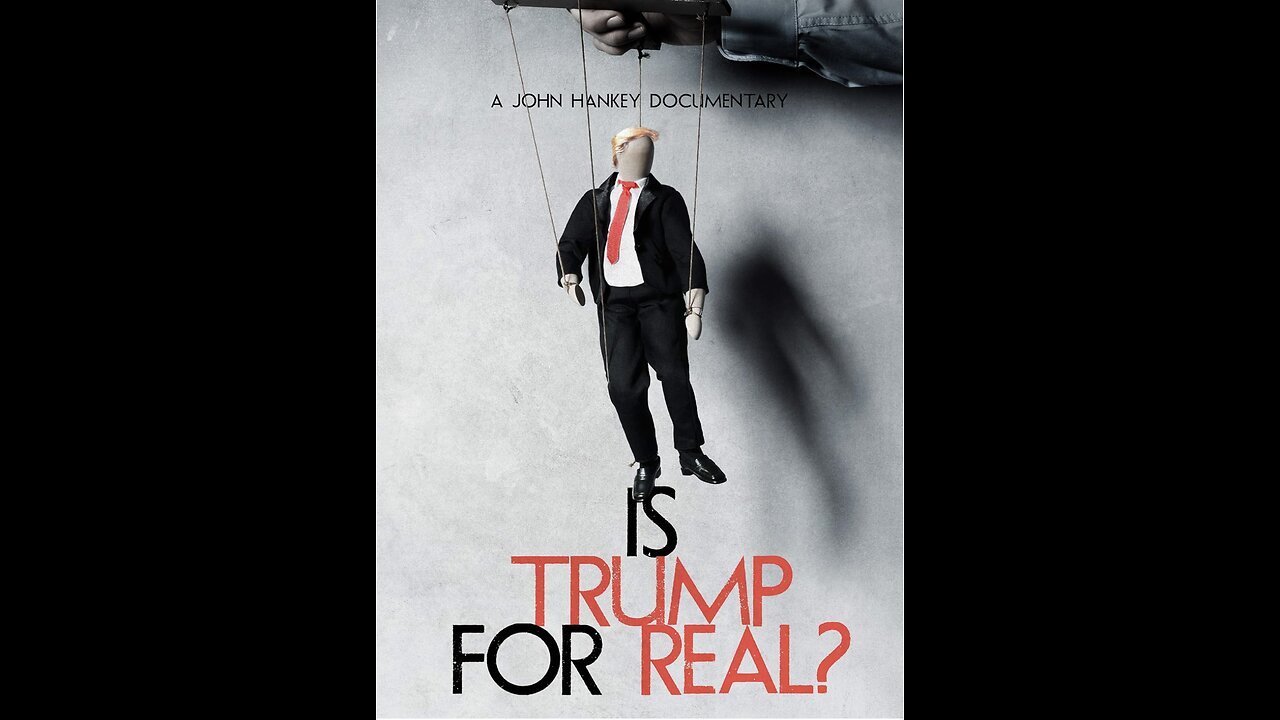 Is Trump for Real?, the Documentary by Filmmaker John Hankey. (2022)