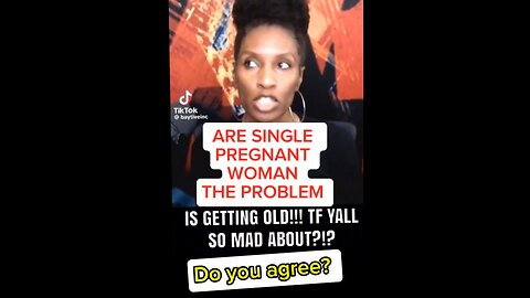Are single #pregnant women the problem? SHE MAKES A POINT!