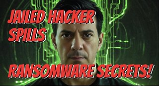 JAILED Hacker SPILLS Ransomware Secrets!