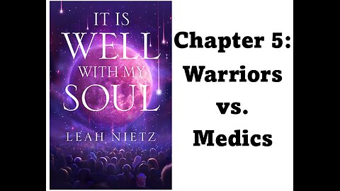 It Is Well With My Soul: Chapter 5 - Warriors vs Medics