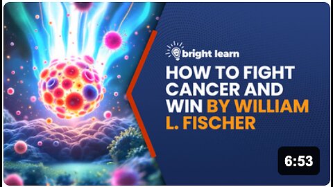 BrightLearn - How to Fight Cancer and Win by William L. Fischer