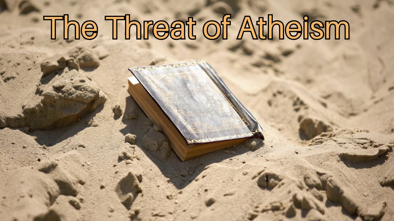 The Threat of Atheism