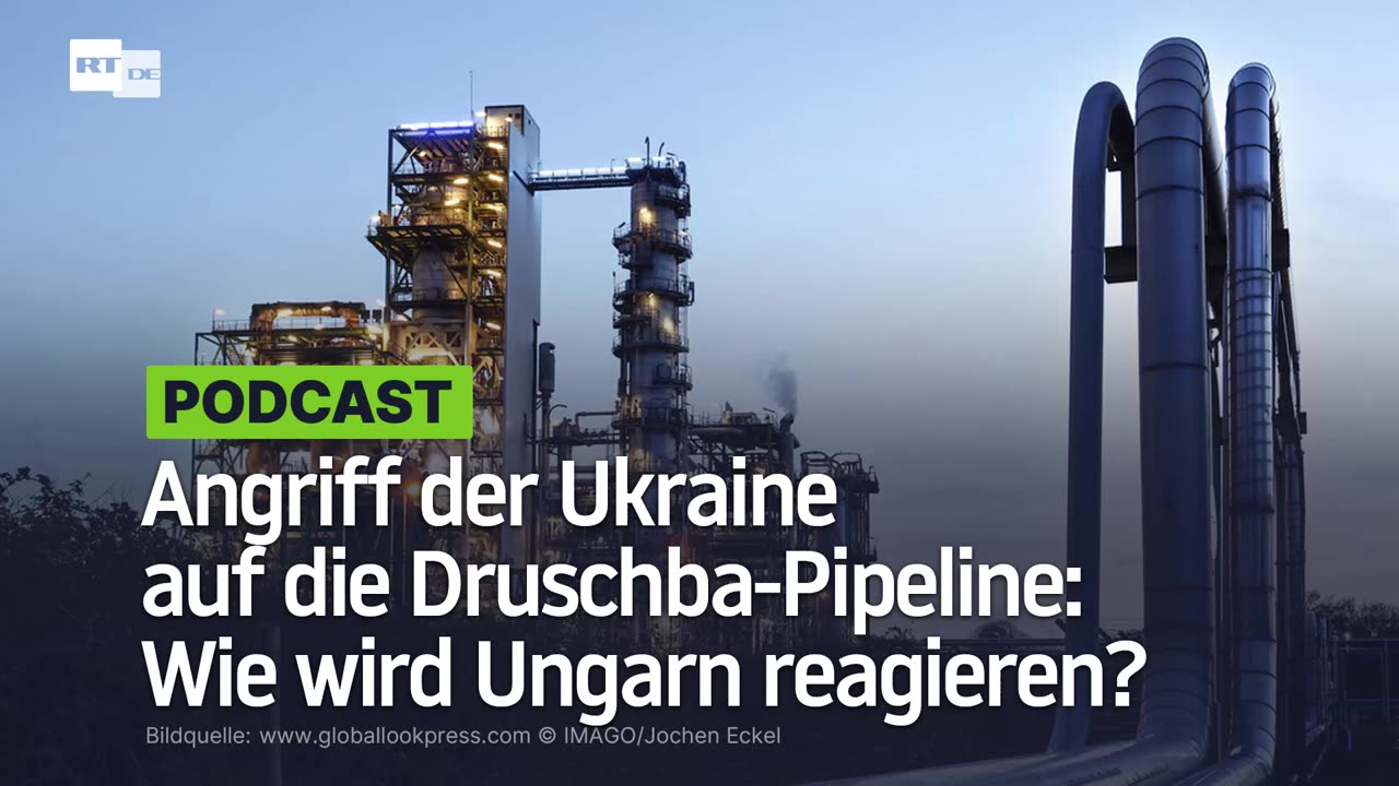 Angriff der Ukraine auf die Druschba-Pipeline: Wie wird Ungarn reagieren?