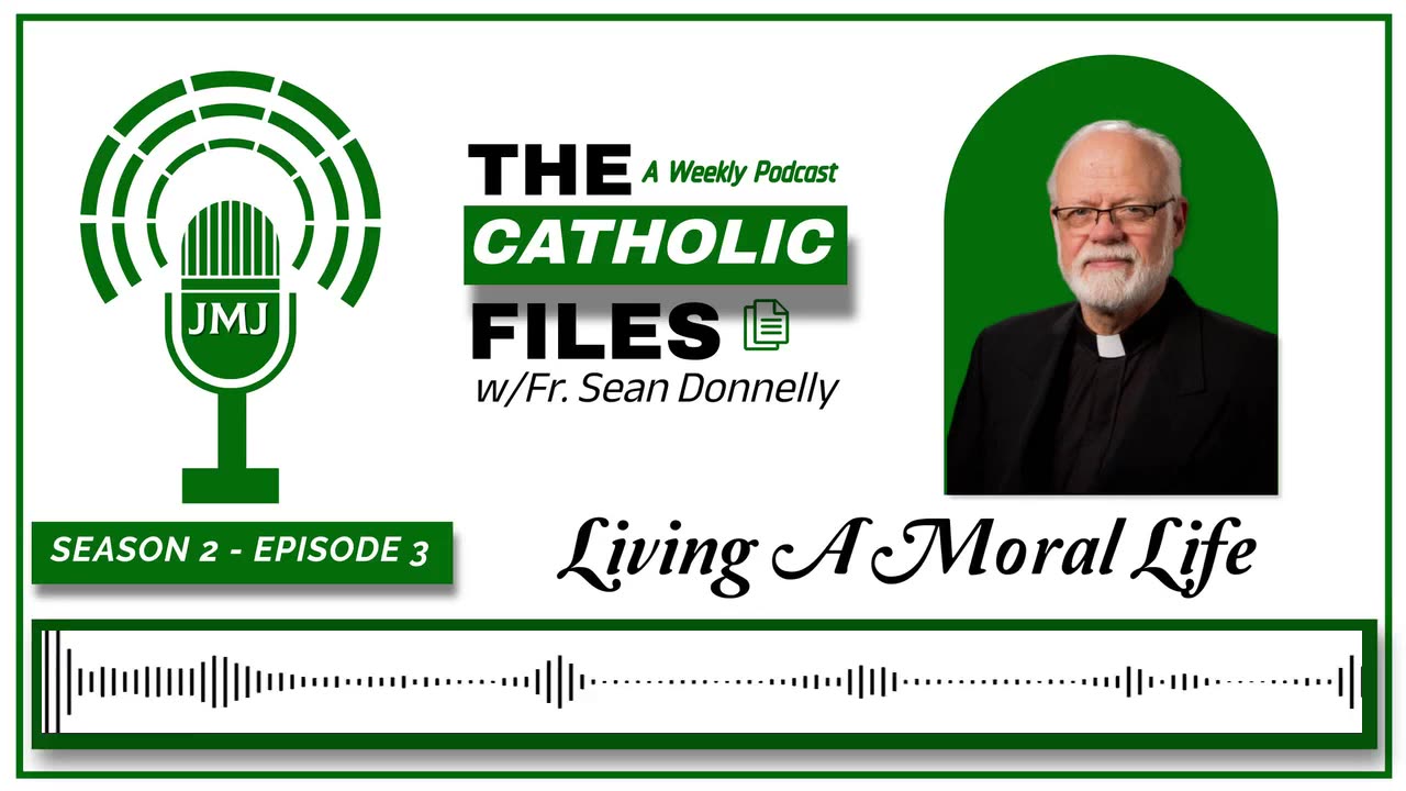 Season 2, Episode 3 - The Catholic Files: Living A Moral Life