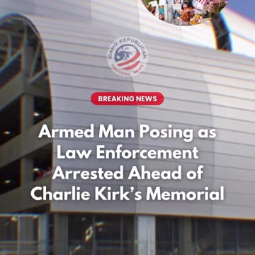 Armed Man Posing as Law Enforcement Arrested Ahead of Charlie Kirk’s Memorial