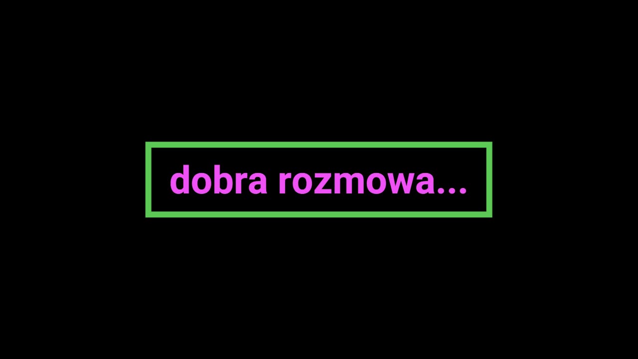 dobra rozmowa ...