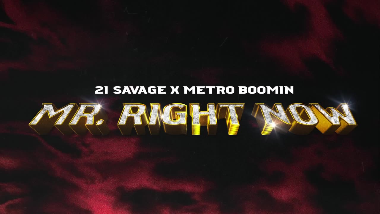 21 Savage - Mr. Right Now