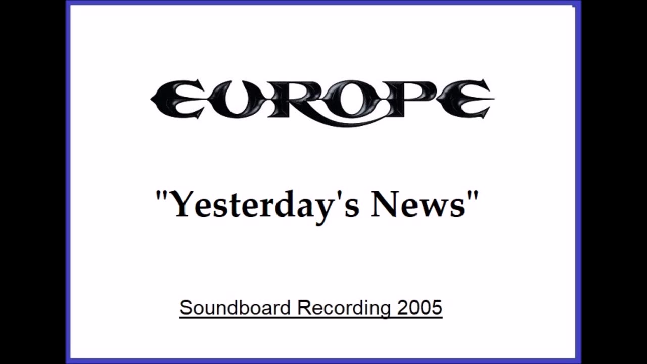 Europe - Yesterday's News (Live in St Petersburg, Russia 2005) Soundboard