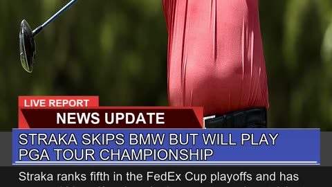 Straka Skips Bmw But Will Play Pga Tour Championsh