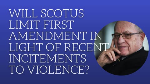 Will SCOTUS limit first amendment in light of recent incidents of violence?