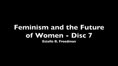 Feminism and the Future of Women Disc 7