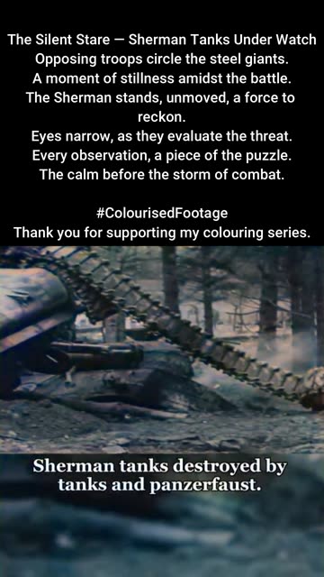 The Silent Stare Opposing Troops and Sherman Tanks #ColourisedHistory