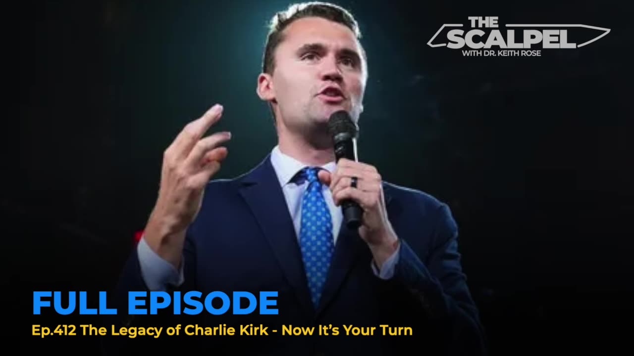 Ep.412 The Legacy of Charlie Kirk - Now It’s Your Turn