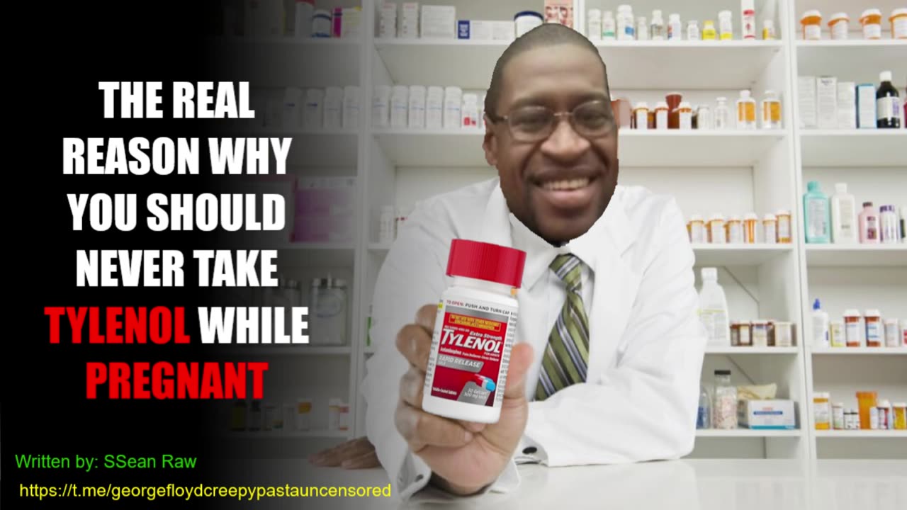 The real reason why you should never take Tylenol while pregnant - GEORGE FLOYD CREEPYPASTAS
