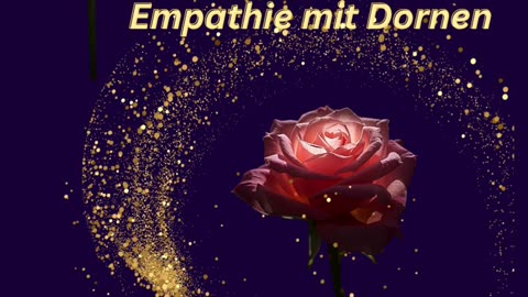 Die Transparenz der Rose - Emphatie mit Dornen