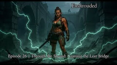Enshrouded Ep. 26 | Through the Shroud: Crossing the Lost Bridge