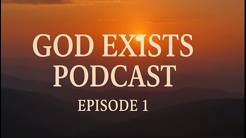 God Exists Podcast | Episode 1: The Signs Around Us
