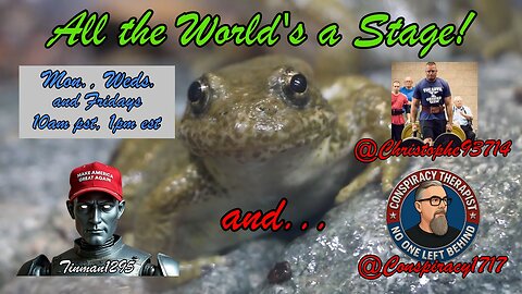 All the World's a Stage! Join Chris, Sean and I for discussions on current news. Jan 28!