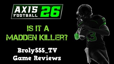 Axis Football 2026 | Broly555_TV Game Reviews (IS IT BETTER THAN MADDEN?!)