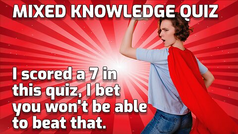 Mixed Knowledge Quiz