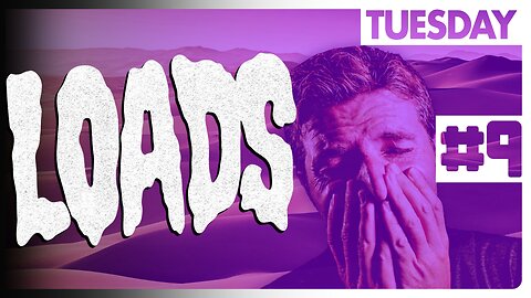 WHO WANTS A DRY JOB - LOADS #9