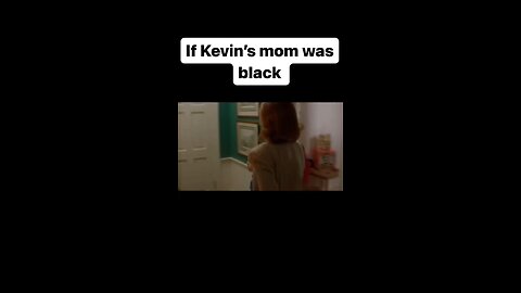 Kevin's mom don't play