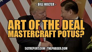 ART OF THE DEAL: MASTERCRAFT POTUS? -- BILL HOLTER