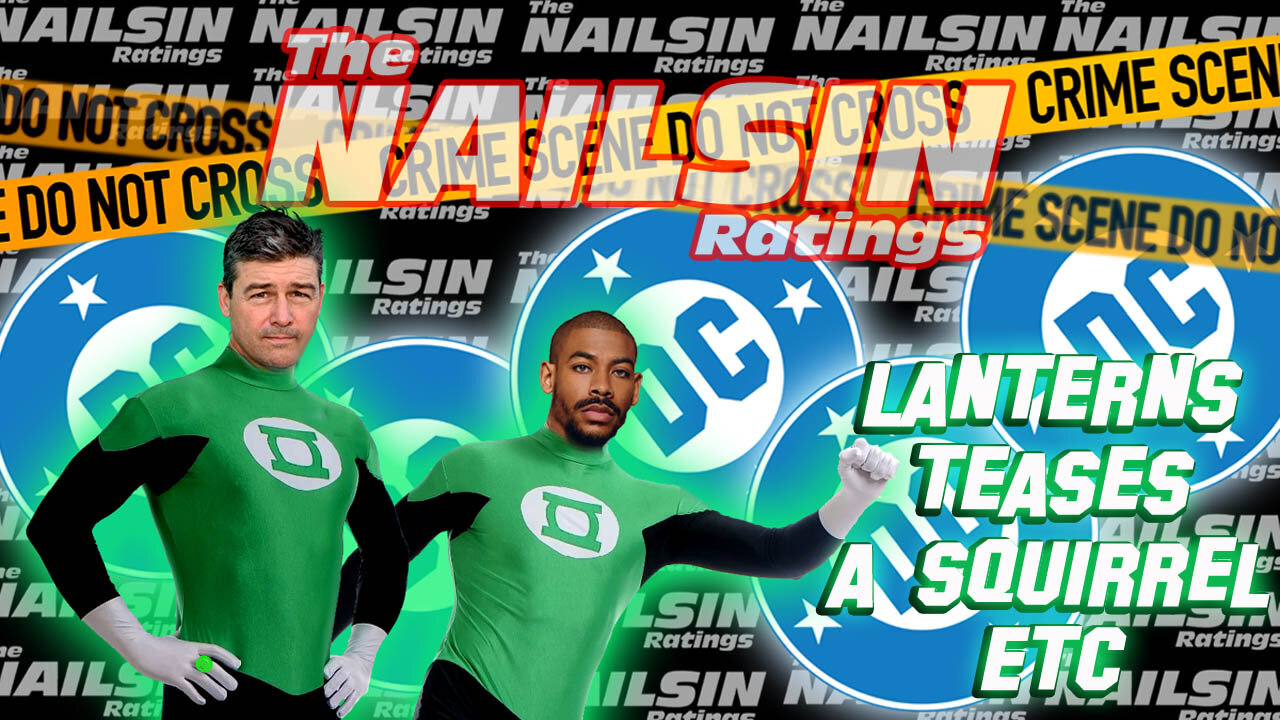 The Nailsin Ratings Lanterns Teases A Squirrel Etc