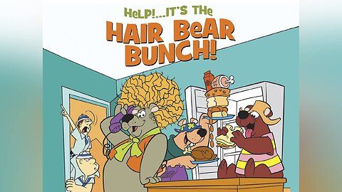 "Help!... It's the Hair Bear Bunch!"