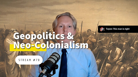 Pivoting to Geopolitics, Neo-Colonialism in Africa, White Guilt [stream #70]