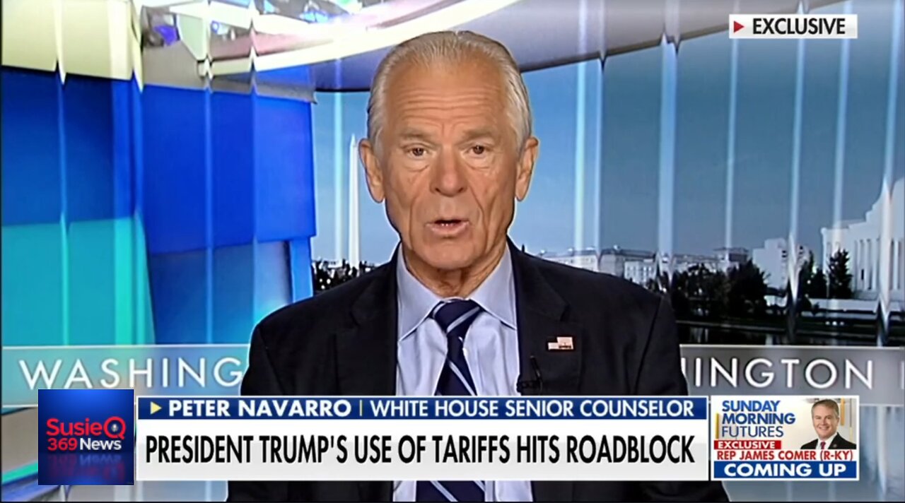 NAVARRO: PRESIDENT TRUMP'S USE OF TARIFFS HITS ROADBLOCK