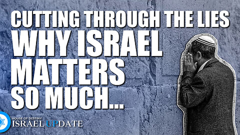 The Truth About Gaza - Cutting Through The Lies - Why Israel Matters So Much - Israel Update - *** MUST WATCH ***